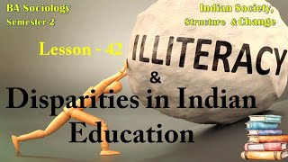 Lesson 42  Illiteracy And Disparities In Indian Education [upl. by Nohtanhoj]