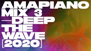 Amapiano Mix 3 2020 — Deep The Wave — Caltonic SA Vigro Deep Tyler ICU Kabza De Small Focalistic [upl. by Assirt302]