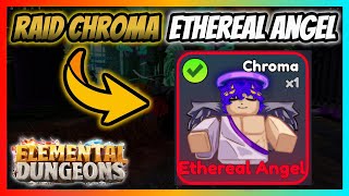 New Ethereal Angel Raid Chroma Showcase  Elemental Dungeons [upl. by Ramedlaw459]