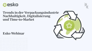 Trends in der Verpackungsindustrie Nachhaltigkeit Digitalisierung und TimetoMarket  Esko Webinar [upl. by Ahsienaj]