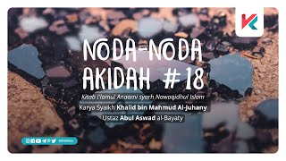 NODANODA AKIDAH Eps 18  Ustaz Abul Aswad AlBayaty BA [upl. by Lielos117]