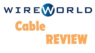 Wireworld Cables Review [upl. by Uah540]