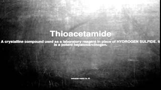 Medical vocabulary What does Thioacetamide mean [upl. by Niki]