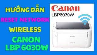 Hướng dẫn Reset Wireless Network Settings cho máy in Canon LBP6030w [upl. by Nnaul]