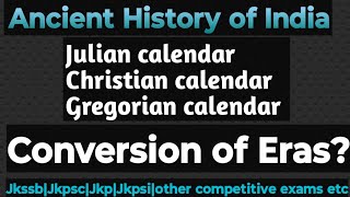 Ancient History of India  Development of Gregorian calendar  Conversion of Eras Allaboutjandk [upl. by Engud]