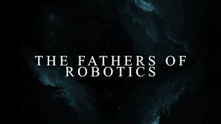 Who are the Fathers of Robotics [upl. by Bouton221]