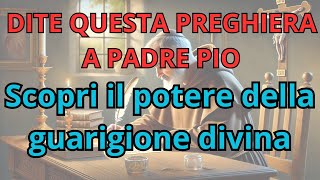 quotPreghiera Potente di Guarigione con lIntercessione di Padre Pio Miracoli per il Corpo e lAnimaquot [upl. by Arul]