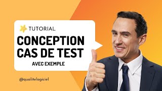 Test logiciel  COMMENT CONCEVOIR LES CAS DE TEST [upl. by Einafpets823]