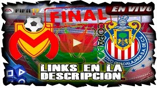 CHIVAS VS MORELIA  19 DE ABRIL DEL 2017  FINAL COPA MX EN VIVO FIFA17 PS4 [upl. by Demetrius]