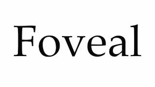 How to Pronounce Foveal [upl. by Cataldo]