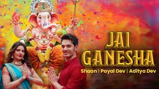 Jai Ganesha Official VideoShaan  Payal Dev Aditya Dev New Ganesh Song Ganesh Bhakti Song 2024 [upl. by Harriette783]