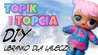 Topik i Topcia ❄️ Zimowe ubranko dla laleczki ❄️ LOL Surprise DIY [upl. by Shulock]