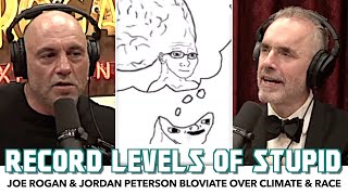 Baby Brained Joe Rogan amp Jordan Peterson Bloviate Over Climate amp Race [upl. by Jeremias]