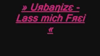 Urbanize  Lass mich Frei [upl. by Fermin]