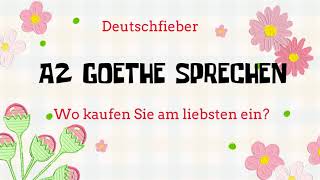 GOETHE SPRECHEN A2 TEIL 2  Wo kaufen Sie am liebsten ein [upl. by Nemlaz433]