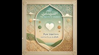 Why Intentions Matter in IslamNiyyah [upl. by Ellekcim74]