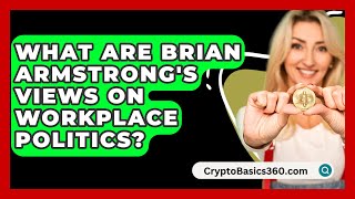 What Are Brian Armstrongs Views on Workplace Politics  CryptoBasics360com [upl. by Rosamond631]