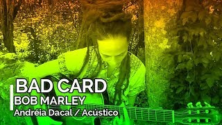 Bad Card  Bob Marley  Andréia Dacal cover  acústico [upl. by Malchy655]