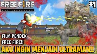 FILM PENDEK FREE FIRE AKU INGIN MENJADI ULTRAMAN PART 1 [upl. by Aciraa]