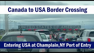 Canada to USA Border Crossing Champlain  Lacolle  2023 [upl. by Eimareg]