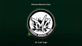 Primera Mancha Crew  Let´s Go Prod AlcaZone [upl. by Kat1]