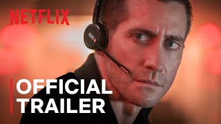 The Guilty  Official Trailer  Jake Gyllenhaal  Netflix [upl. by Zelazny]