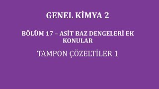 Genel Kimya 2Bölüm 17 Asit Baz Dengeleri Ek Konular  Tampon Çözeltiler 1 [upl. by Loma]