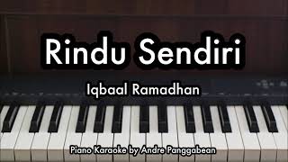 Rindu Sendiri  Iqbaal Ramadhan  Piano Karaoke by Andre Panggabean [upl. by Westney879]