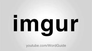 How to Pronounce Imgur [upl. by Agatha]