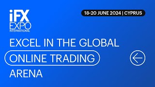 iFX EXPO INTERNATIONAL 2024  The Leading Online Trading Expo [upl. by Pazit]