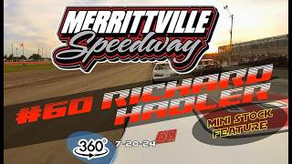 🏁 Merrittville Speedway 72024 360 CAMERA ONBOARD WITH 60 RICHARD HADLER MINI STOCK FEATURE RACE [upl. by Grieve544]