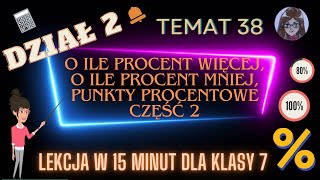 KLASA 7 TEMAT 38 Punkty procentowe  o ile procent więcej o ile procent mniej [upl. by Naziaf]