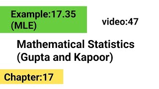 Example 1735  Statistical Inference  MLE  FMS  Gupta and kapoor [upl. by Lorain48]