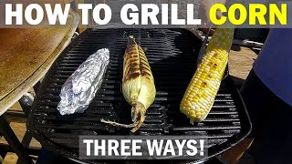 How to Grill CORN ON THE COB THREE WAYS ON A WEBER Q [upl. by Razaile539]