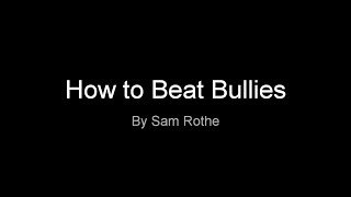 How to Beat Bullies [upl. by Notsgnik]