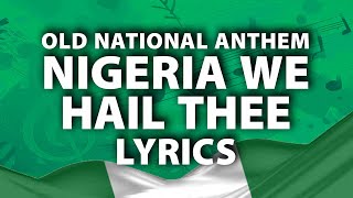 Old National Anthem Nigeria We Hail Thee LYRICS [upl. by Beitz]