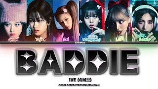 IVE  Baddie Lyrics 아이브  Baddie 가사 Color Coded Lyrics [upl. by Eitirahc601]