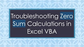 Troubleshooting Zero Sum Calculations in Excel VBA [upl. by Shugart]