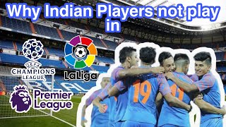 Indian Players La Liga Premier League और Champions League में क्यों नहीं खेलते [upl. by Eelimaj176]