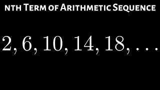 Learn How to Find the nth Term of an Arithmetic Sequence Example with 2 6 10 14 [upl. by Aziar826]