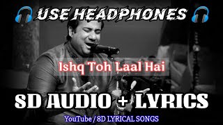 Ishq Toh Laal Hai Laal Ishq  OST 8D AUDIOLYRICS  Rahat Fateh Ali Khan  HQ 3D Audio Song 8DLS [upl. by Neeoma]