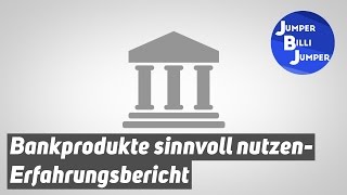 Erfahrungsbericht  Bankprodukte Sinnvoll Nutzen und Geld Sparen  Empfehlung [upl. by Gant]