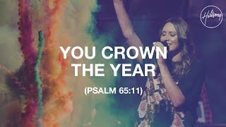 You Crown The Year Psalm 6511  Hillsong Worship [upl. by Eissirhc]