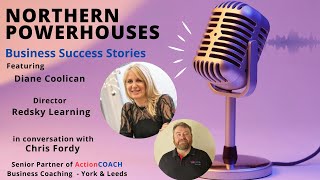 Northern Powerhouses  Business Success Stories with Diane Coolican of Redsky Learning [upl. by Etennaej]