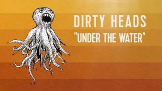 Dirty Heads  Under the Water Official Audio [upl. by Zanas631]