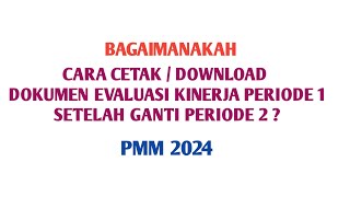 CARA CETAK DOKUMEN EVALUASI KINERJA PERIODE 1 SETELAH GANTI PERIODE 2skp ekinerja pmm [upl. by Akemet511]