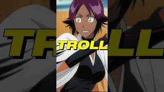 Yoruichi is a Troll [upl. by Fry]