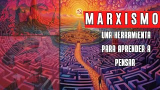 El marxismo  Una herramienta para aprender a pensar [upl. by Coralie]