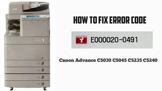 How to Fix Error Code E0000200491 in canon Adv C5030 C5045 C5235 C5240 C5250canoncopier [upl. by Noraed]