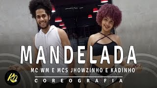 Mandelada  MC WM e MCs Jhowzinho e Kadinho  Coreografia KDence [upl. by Lynnelle]